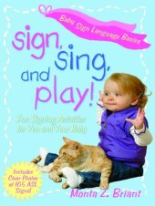 book Sign, Sing, and Play!: Fun Signing Activities for You and Your Baby