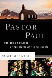 book Pastor Paul: Nurturing a Culture of Christoformity in the Church