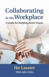 book Collaborating in the Workplace: A Guide for Building Better Teams