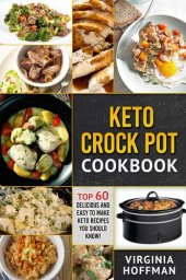 book Keto Crock Pot Cookbook: Top 60 Delicious and Easy To make Keto Recipes You Should Know!