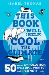 book This Book Will (Help) Cool the Climate: 50 Ways to Cut Pollution and Protect Our Planet!