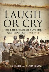 book Laugh or Cry: The British Soldier on the Western Front, 1914–1918