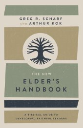 book The New Elder's Handbook: A Biblical Guide to Developing Faithful Leaders