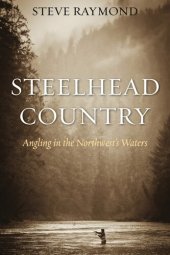 book Steelhead Country: Angling for a Fish of Legend