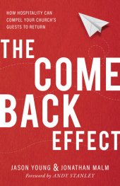 book The Come Back Effect: How Hospitality Can Compel Your Church's Guests to Return