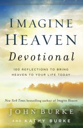 book Imagine Heaven Devotional: 100 Reflections to Bring Heaven to Your Life Today