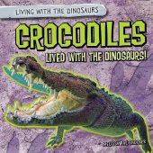 book Crocodiles Lived with the Dinosaurs!