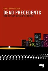 book Dead Precedents: How Hip-Hop Defines the Future