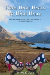 book From High Heels to High Hills: One woman walking the Lake District - in her own style