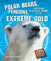 book Polar Bears, Penguins, and Other Mysterious Animals of the Extreme Cold