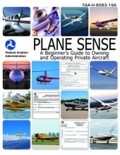 book Plane Sense: A Beginner's Guide to Owning and Operating Private Aircraft: FAA-H-8083-19A