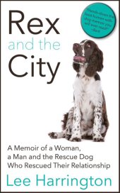 book Rex and the City: A Memoir of a Woman, a Man and the Rescue Dog Who Rescued Their Relationship