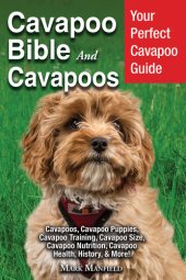 book Cavapoo Bible and Cavapoos: Your Perfect Cavapoo Guide Cavapoos, Cavapoo Puppies, Cavapoo Training, Cavapoo Size, Cavapoo Nutrition, Cavapoo Health, History, & More!