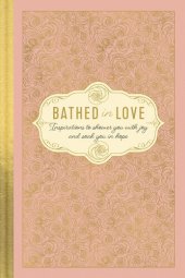 book Bathed in Love: Inspirations to Shower You with Joy and Soak You in Hope