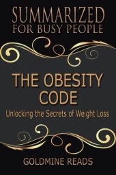 book The Obesity Code--Summarized for Busy People: Unlocking the Secrets of Weight Loss: Based on the Book by Jason Fung