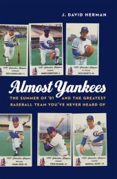 book Almost Yankees: The Summer of '81 and the Greatest Baseball Team You've Never Heard of