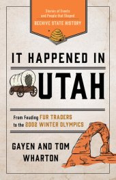 book It Happened in Utah: Stories of Events and People that Shaped Beehive State History