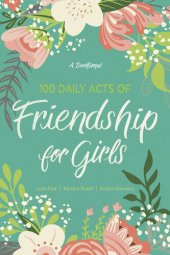 book 100 Daily Acts of Friendship for Girls: A Devotional