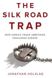 book The Silk Road Trap: How China's Trade Ambitions Challenge Europe