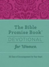 book The Bible Promise Book® Devotional for Women: 365 Days of Encouragement for Your Heart