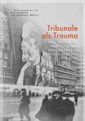 book Tribunale als Trauma. Die Deutsche Sektion des Sowjetischen Schriftstellerverbands. Protokolle, Resolutionen, Briefe (1935–1941)