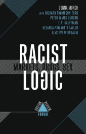 book Racist Logic: Markets, Drugs, Sex