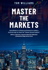 book Master the Markets: Aprendiendo un enfoque profesional de trading e inversión bajo las ideas del "Volume Spread Analysis"