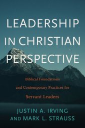 book Leadership in Christian Perspective: Biblical Foundations and Contemporary Practices for Servant Leaders