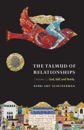 book The Talmud of Relationships, Volume 1: God, Self, and Family