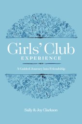 book Girls' Club Experience: A Guided Journey Into Friendship