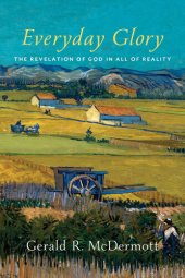 book Everyday Glory: The Revelation of God in All of Reality