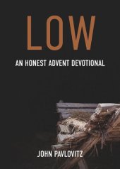 book Low: An Honest Advent Devotional