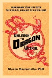 book Unleash the Dragon Within: Transform Your Life With the Kung-Fu Animals of Ch'ien-Lung