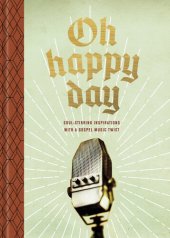 book Oh Happy Day: Soul-Stirring Inspirations with a Gospel Music Twist