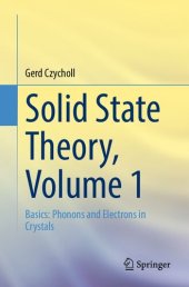 book Solid State Theory, Volume 1: Basics: Phonons and Electrons in Crystals