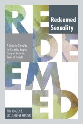 book Redeemed Sexuality: A Guide to Sexuality for Christian Singles, Campus Students, Teens, and Parents