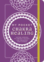 book My Pocket Chakra Healing: Anytime Exercises to Unblock, Balance, and Strengthen Your Chakras