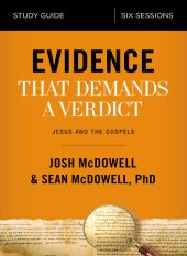 book Evidence That Demands a Verdict Bible Study Guide: Jesus and the Gospels