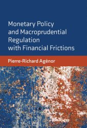 book Monetary Policy and Macroprudential Regulation with Financial Frictions