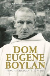 book Dom Eugene Boylan: Trappist Monk, Scientist and Writer