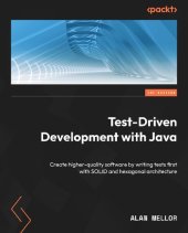 book Test-Driven Development with Java: Create higher-quality software by writing tests first with SOLID and hexagonal architecture