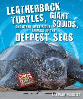 book Leatherback Turtles, Giant Squids, and Other Mysterious Animals of the Deepest Seas