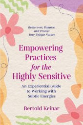 book Empowering Practices for the Highly Sensitive: An Experiential Guide to Working with Subtle Energies