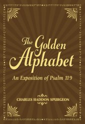 book The Golden Alphabet: An Exposition of Psalm 119