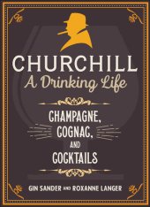 book Churchill: A Drinking Life: Champagne, Cognac, and Cocktails