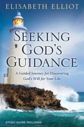 book Seeking God's Guidance: A Guided Journey for Discovering God's Will for Your Life