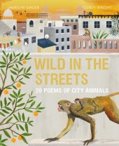 book Wild in the Streets: 20 Poems of City Animals