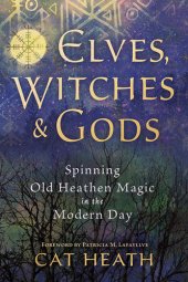 book Elves, Witches & Gods: Spinning Old Heathen Magic in the Modern Day