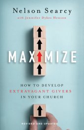 book Maximize: How to Develop Extravagant Givers in Your Church