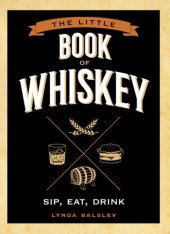 book The Little Book of Whiskey: Sip, Eat, Drink